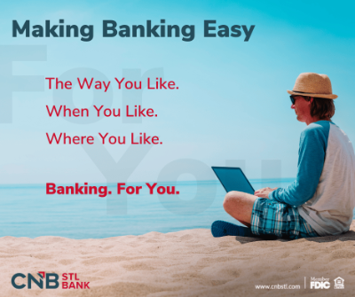 Banking Made Easy | CNB STL Bank | Banking. For You. | The Way You Like | When You Like | Where You Like | St. Louis, Missouri | Community Banking